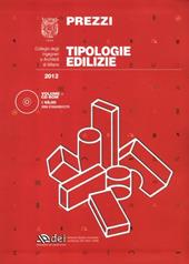 Prezzi tipologie edilizie 2012. Con CD-ROM