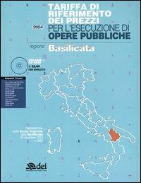 Tariffa di riferimento dei prezzi per l'esecuzione di opere pubbliche. Regione Basilicata. Con CD-ROM  - Libro DEI 2004 | Libraccio.it