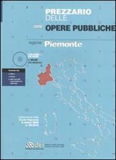 Prezzario delle opere pubbliche 2006. Regione Piemonte. Con CD-ROM