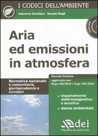 Aria ed emissioni in atmosfera. Con CD-ROM - Antonino Cimellaro, Renata Magli - Libro DEI 2011, I codici dell'ambiente | Libraccio.it