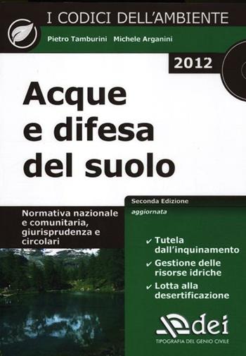 Acque e difesa del suolo. Normativa nazionale e comunitaria, giurisprudenza e circolari. Con CD-ROM - Pietro Tamburini, Michele Arganini - Libro DEI 2012, I codici dell'ambiente | Libraccio.it
