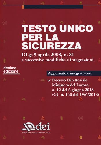 Testo unico per la sicurezza. Dlgs 9 aprile 2008 n. 81 e successive modifiche e integrazioni  - Libro DEI 2018 | Libraccio.it