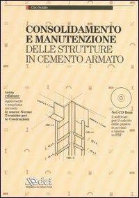 Consolidamento e manutenzione delle strutture in cemento armato. Con CD-ROM - Ciro Scialò - Libro DEI 2006 | Libraccio.it