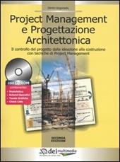 Project management e progettazione architettonica. Il controllo del progetto dalla ideazione alla costruzione con tecniche di project management. Con CD-ROM