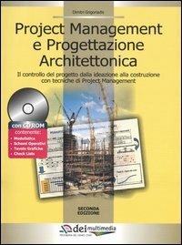 Project management e progettazione architettonica. Il controllo del progetto dalla ideazione alla costruzione con tecniche di project management. Con CD-ROM - Dimitri Grigoriadis - Libro DEI 2003 | Libraccio.it