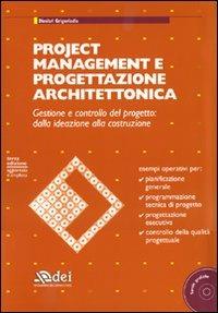 Project management e progettazione architettonica. Gestione e controllo del progetto: dalla ideazione alla costruzione. Con CD-ROM - Dimitri Grigoriadis - Libro DEI 2009 | Libraccio.it