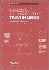 Il calcolo automatico delle travi in legno. Lamellare e massiccio. Con CD-ROM