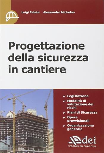 Progettazione della sicurezza in cantiere - Luigi Falsini, Alessandro Michelon - Libro DEI 2015 | Libraccio.it