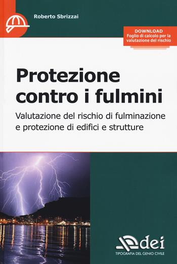 Protezione contro i fulmini. Valutazione del rischio di fulminazione e protezione di edifici e strutture - Roberto Sbrizzai - Libro DEI 2015 | Libraccio.it