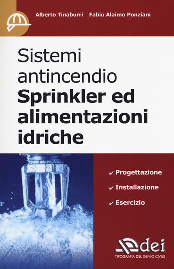 Sistemi antincendio Sprinkler ed alimentazioni idriche - Alberto Tinaburri, Fabio Alaimo Ponziani - Libro DEI 2017 | Libraccio.it