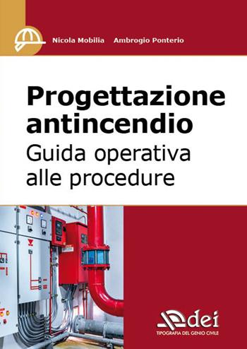 Progettazione antincendio. Guida operativa alle procedure - Nicola Mobilia, Ambrogio Ponterio - Libro DEI 2022 | Libraccio.it