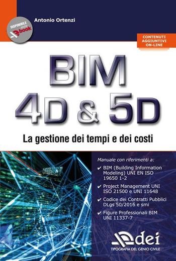 BIM 4D & 5D. La gestione dei tempi e dei costi - Antonio Ortenzi - Libro DEI 2020 | Libraccio.it