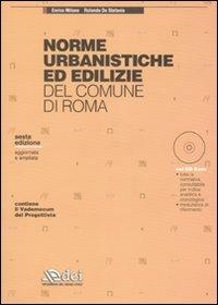 Norme urbanistiche ed edilizie del Comune di Roma. Con CD-ROM - Enrico Milone, Rolando De Stefanis - Libro DEI 2007 | Libraccio.it