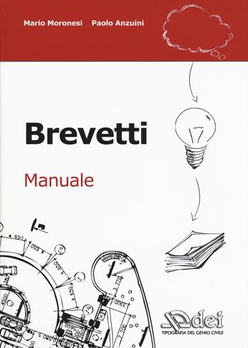 Brevetti. Manuale - Mario Moronesi, Paolo Anzuini - Libro DEI 2018 | Libraccio.it