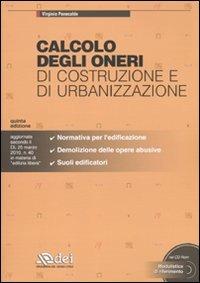 Calcolo degli oneri di costruzione e di urbanizzazione. Con CD-ROM - Virginio Panecaldo - Libro DEI 2010 | Libraccio.it