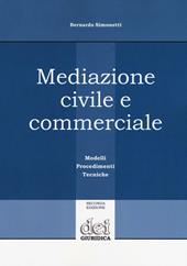 Mediazione civile e commerciale. Modelli, procedimenti, tecniche