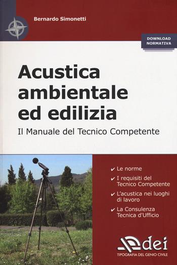 Acustica ambientale ed edilizia. Il manuale del tecnico competente - Bernardo Simonetti - Libro DEI 2015 | Libraccio.it
