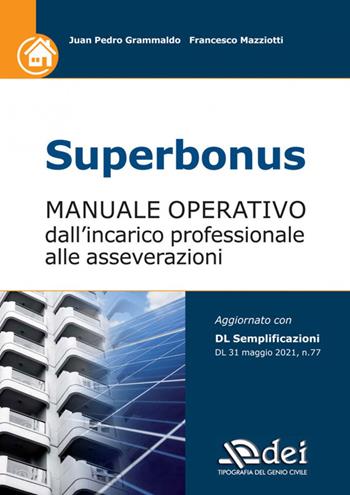 Superbonus. Manuale operativo dall'incarico professionale alle asseverazioni - Juan Pedro Grammaldo, Francesco Mazziotti - Libro DEI 2021 | Libraccio.it