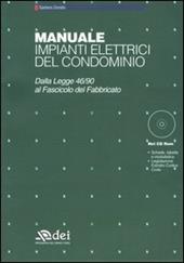 Manuale impianti elettrici del condominio. Dalla legge 46/90 al Fascicolo del Fabbricato. Con CD-ROM