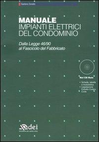 Manuale impianti elettrici del condominio. Dalla legge 46/90 al Fascicolo del Fabbricato. Con CD-ROM - Gaetano Donato - Libro DEI 2004 | Libraccio.it