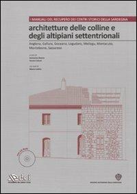 Architetture delle colline e degli altipiani settentrionali. Ediz. illustrata. Con CD-ROM  - Libro DEI 2009, Manuali recupero centri storici Sardegna | Libraccio.it