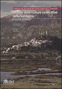 Atlante delle culture costruttive della Sardegna. Ediz. illustrata. Con CD-ROM. Vol. 1: Le geografie dell'abitare  - Libro DEI 2009, Manuali recupero centri storici Sardegna | Libraccio.it