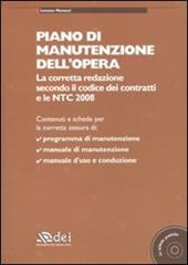 Piano di manutenzione dell'opera. La corretta redazione secondo il codice dei contratti e le NTC 2008. Con CD-ROM