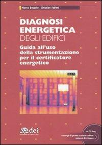 Diagnosi energetica degli edifici. Guida all'uso della strumentazione per il certificatore energetico. Con CD-ROM - Marco Boscolo, Kristian Fabbri - Libro DEI 2009 | Libraccio.it