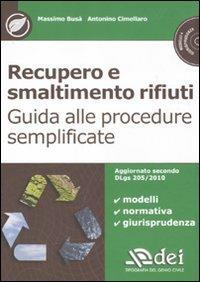 Recupero e smaltimento rifiuti. Guida alle procedure semplificate. Con CD-ROM - Massimo Busà, Antonino Cimellaro - Libro DEI 2011, Modelli e giurisprudenza | Libraccio.it