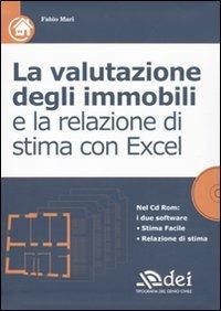 La valutazione degli immobili e la relazione di stima con Excel. Con CD-ROM - Fabio Mari - Libro DEI 2010 | Libraccio.it