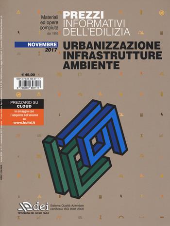 Prezzi informativi dell'edilizia. Urbanizzazione infrastrutture ambiente. Novembre 2017. per accesso online  - Libro DEI 2018, Prezzari per l'edilizia | Libraccio.it