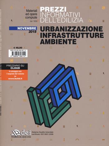 Prezzi informativi dell'edilizia. Urbanizzazione infrastrutture ambiente. Novembre 2018. per accesso online  - Libro DEI 2019, Prezzari per l'edilizia | Libraccio.it