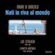 Nati in riva al mondo. Con CD Audio - Mauro Di Domenico - Libro Besa muci 2002, Lune nuove | Libraccio.it