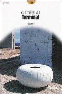 Terminal - Vito Ventrella - Libro Salento Books 2003, Lune nuove | Libraccio.it