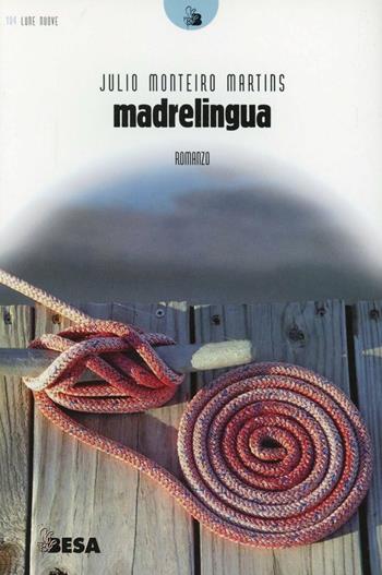 Madrelingua - Julio Monteiro Martins - Libro Besa muci 2005, Lune nuove | Libraccio.it