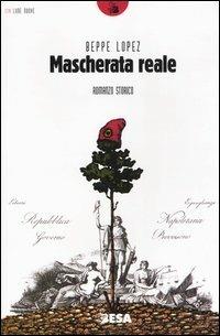 Mascherata reale - Beppe Lopez - Libro Besa muci 2005, Lune nuove | Libraccio.it