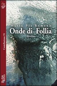 Onde di follia - Maria Pia Romano - Libro Besa muci 2006, Costellazione | Libraccio.it