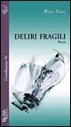 Deliri fragili - Walter Valeri - Libro Salento Books 2006, Costellazione | Libraccio.it