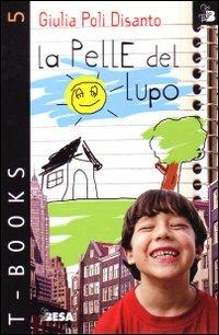 La pelle del lupo - Giulia Poli Disanto - Libro Salento Books 2006, T-Books | Libraccio.it