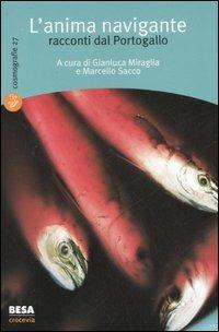 L'anima navigante. Racconti dal Portogallo  - Libro Besa muci 2006, Cosmografie | Libraccio.it