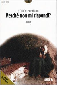 Perché non mi rispondi? - Giorgio Saponaro - Libro Salento Books 2006, Lune nuove | Libraccio.it