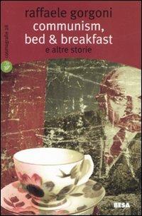 Communism, bed & breakfast e altre storie - Raffaele Gorgoni - Libro Besa muci 2006, Cosmografie | Libraccio.it