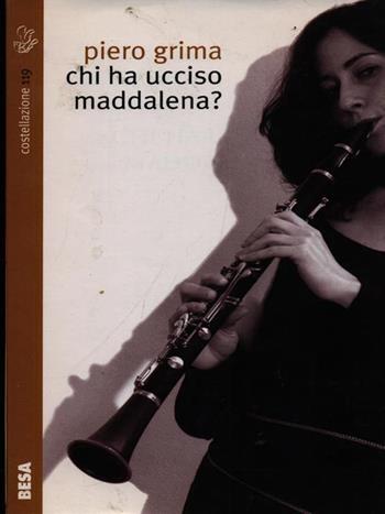 Chi ha ucciso Maddalena? - Piero Grima - Libro Besa muci 2007, Costellazione | Libraccio.it