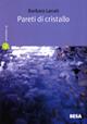 Pareti di cristallo - Barbara Lanati - Libro Besa muci 2007, Astrolabio | Libraccio.it
