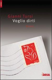 Voglio dirti - Gianni Tursi - Libro Besa muci 2007, Comete | Libraccio.it