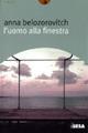 L'uomo alla finestra - Anna Belozorovitch - Libro Besa muci 2007, Nuove lune | Libraccio.it