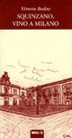 Squinzano, vino a Milano - Vittorio Bodini - Libro Salento Books 2007, I sedicesimi | Libraccio.it