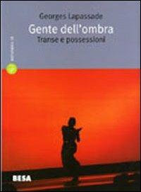 Gente dell'ombra - Georges Lapassade - Libro Besa muci 2007, Astrolabio | Libraccio.it