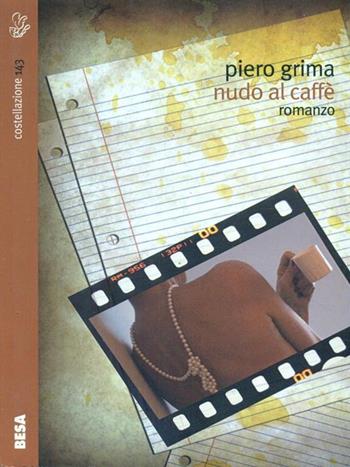 Nudo al caffè - Piero Grima - Libro Besa muci 2008, Costellazione | Libraccio.it