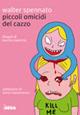 Piccoli omicidi del cazzo - Walter Spennato - Libro Salento Books 2008, Nuove lune | Libraccio.it
